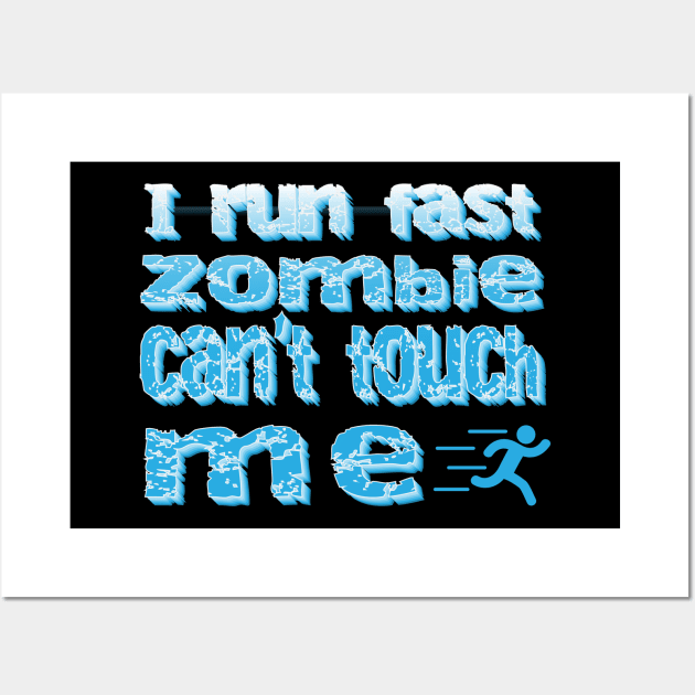 I Run Fast Zombie Cant Touch Me Wall Art by K0tK0tu